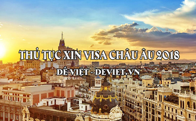 Thủ tục xin visa du lịch Châu Âu đầy đủ chi tiết nhất cập nhật 2018